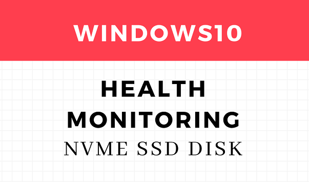 Windows10 NVMe SSDs disk Health Monitoring