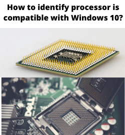 How to identify processor is compatible with Windows 10